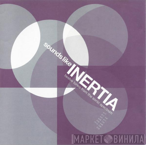  - Sounds Like Inertia (Twelve Tones From The Sonic Spectrum)