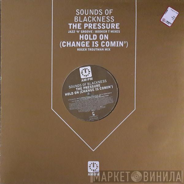 Sounds Of Blackness - The Pressure / Hold On (Change Is Comin')