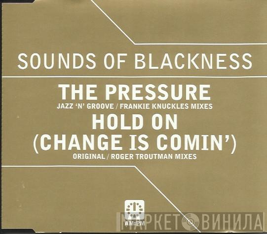 Sounds Of Blackness - The Pressure / Hold On (Change Is Coming)