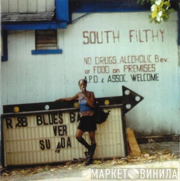  South Filthy  - You Can Name It Yo' Mammy If You Wanna...