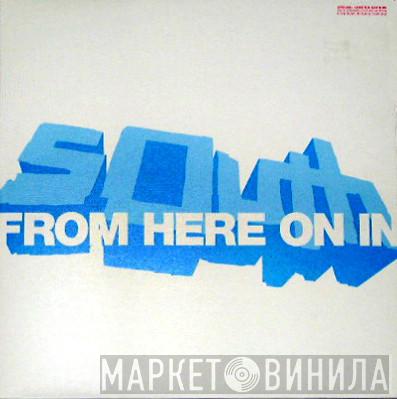  South  - From Here On In