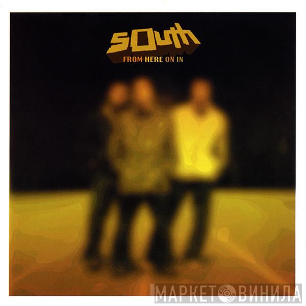  South  - From Here On In