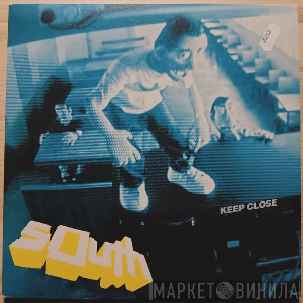  South  - Keep Close
