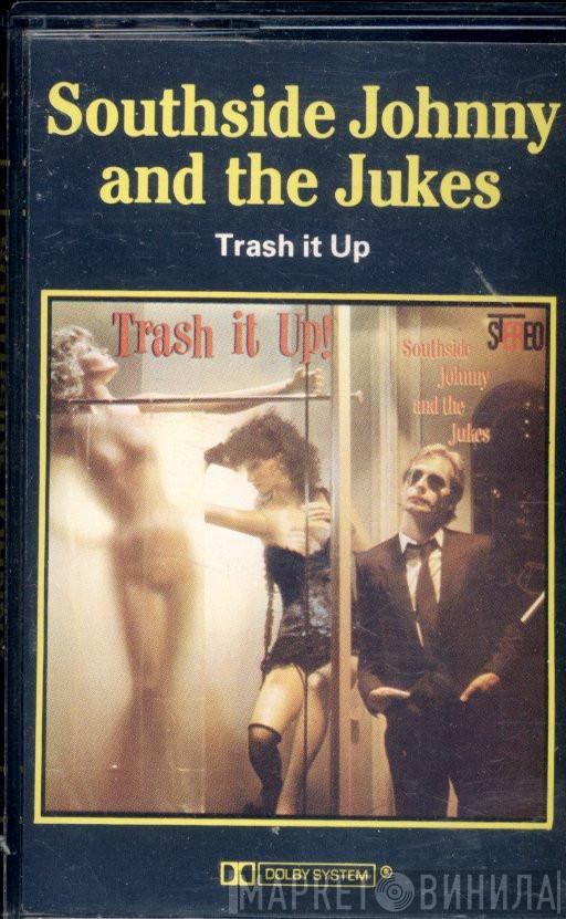  Southside Johnny & The Asbury Jukes  - Trash It Up!