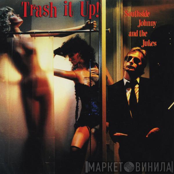  Southside Johnny & The Asbury Jukes  - Trash It Up!