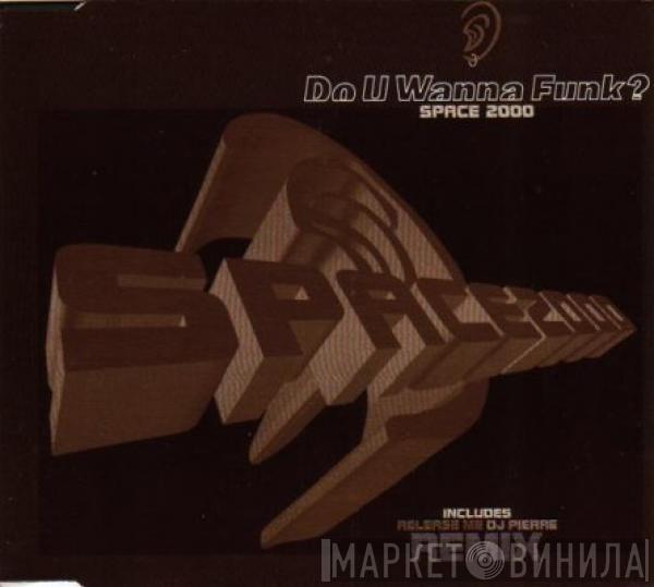  Space 2000  - Do U Wanna Funk?