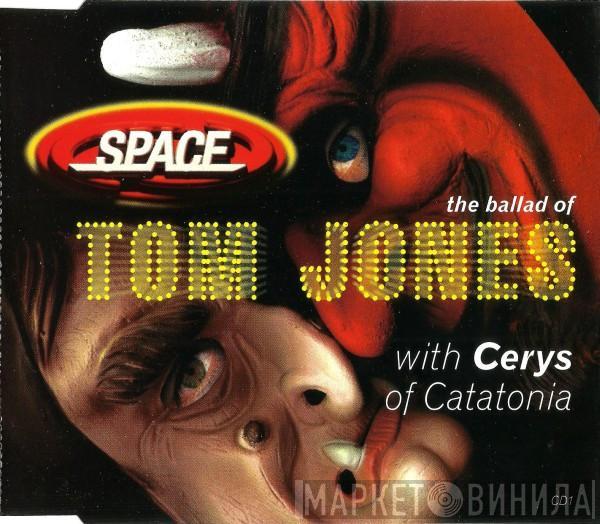 Space , Cerys Matthews - The Ballad Of Tom Jones