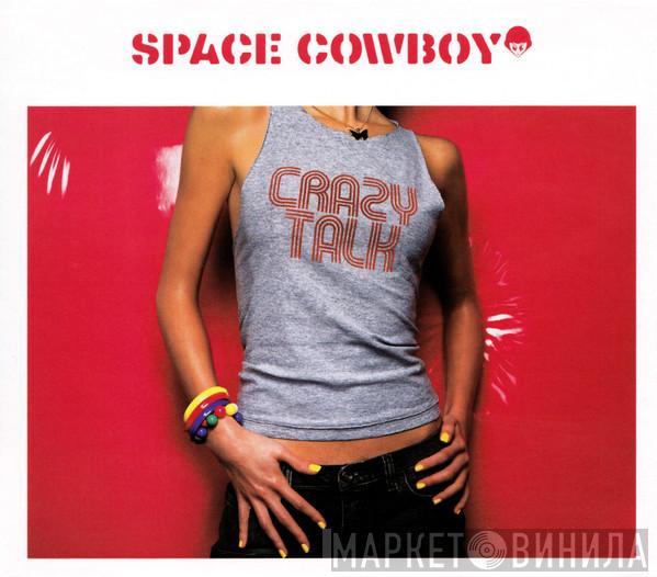  Space Cowboy  - Crazy Talk