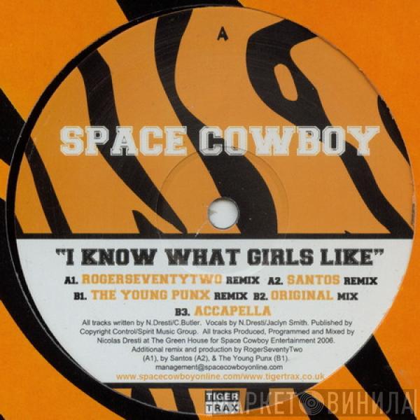  Space Cowboy  - I Know What Girls Like