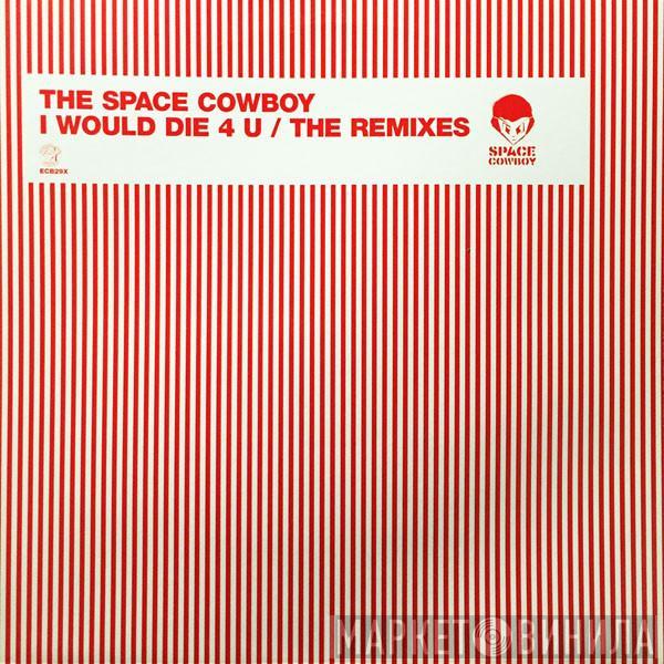  Space Cowboy  - I Would Die 4 U (The Remixes)