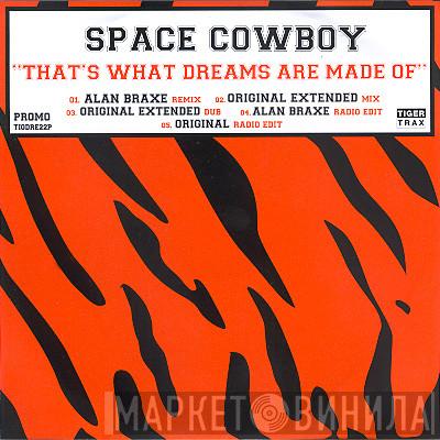  Space Cowboy  - That's What Dreams Are Made Of