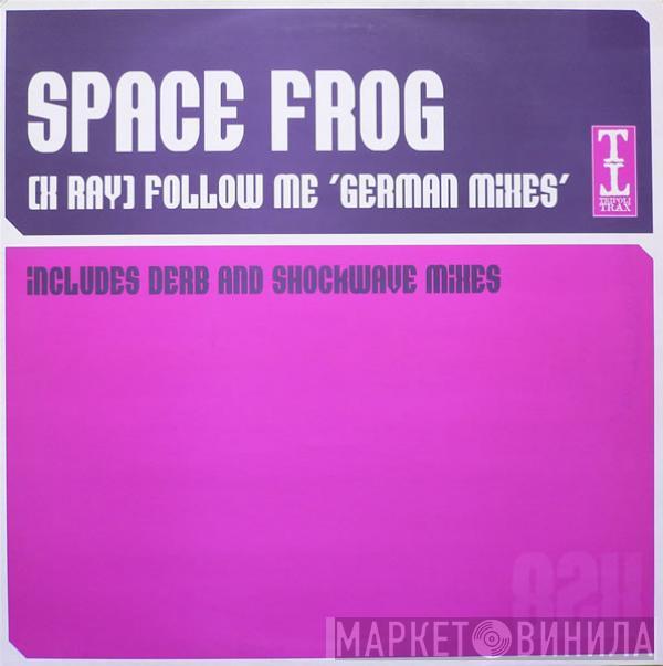  Space Frog  - (X-Ray) Follow Me (German Mixes)
