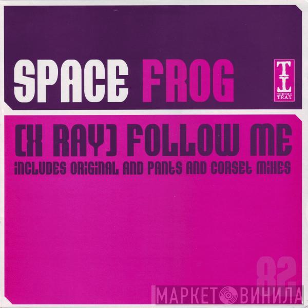  Space Frog  - (X-Ray) Follow Me