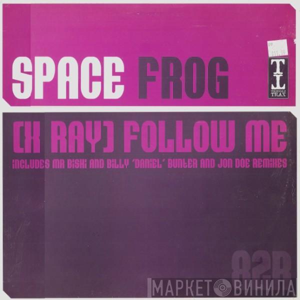 Space Frog - (X-Ray) Follow Me