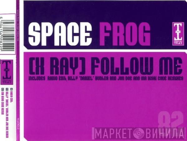  Space Frog  - (X Ray) Follow Me