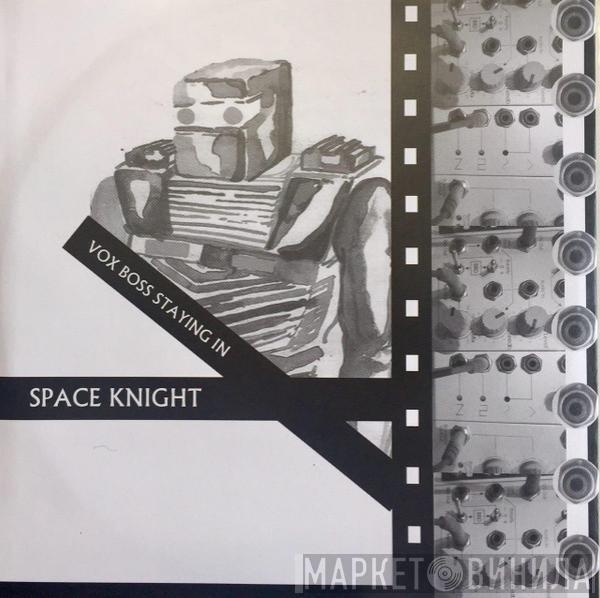 Space Knight - Vox Boss Staying In