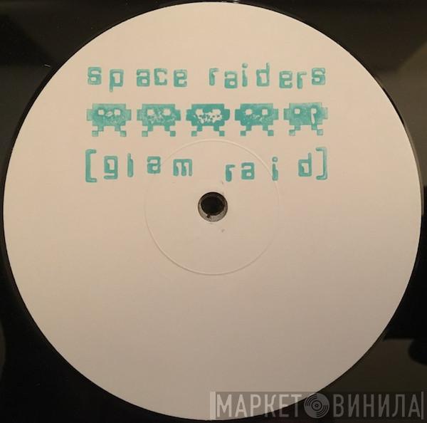  Space Raiders  - Glam Raid