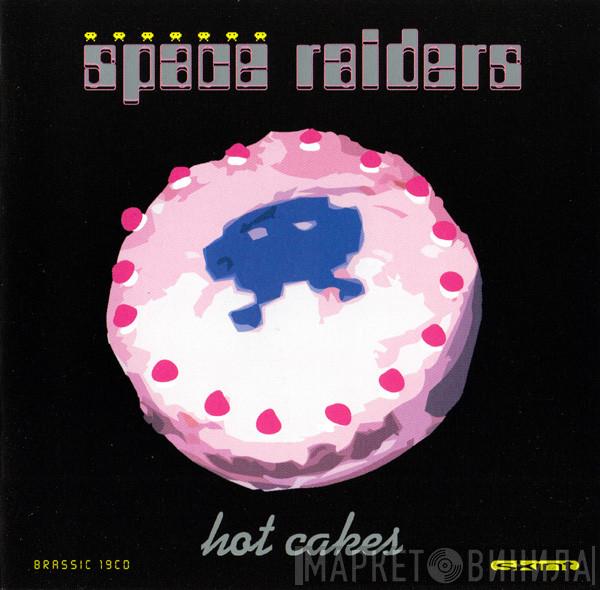 Space Raiders - Hot Cakes