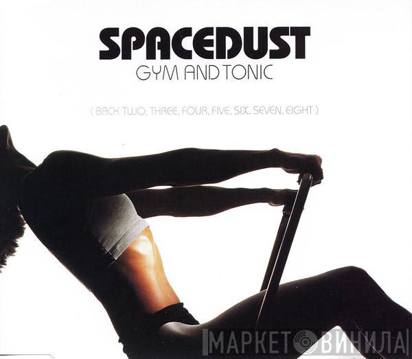 Spacedust - Gym And Tonic (Back Two, Three, Four, Five, Six, Seven, Eight)