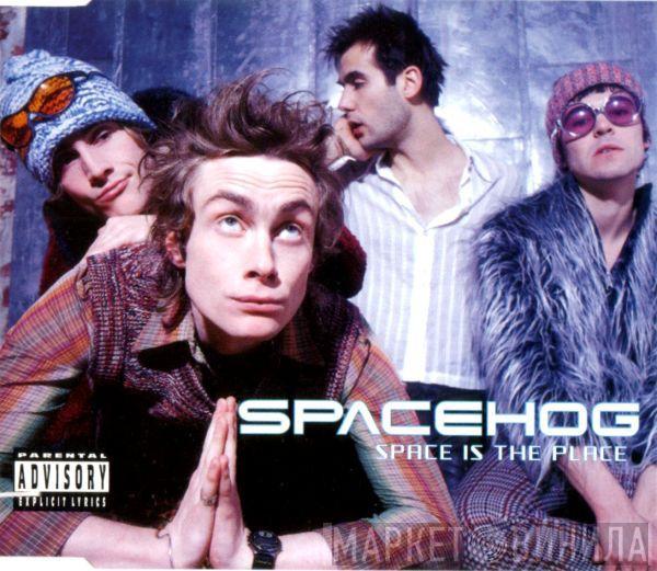 Spacehog - Space Is The Place