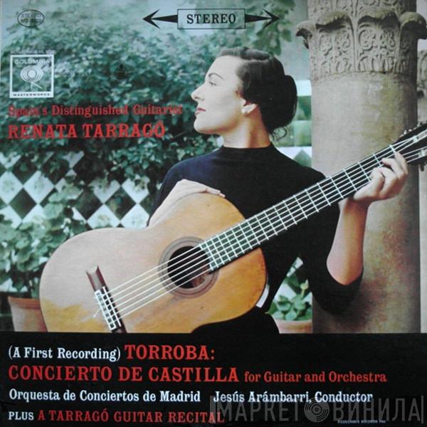 Spain´s Distinguished Guitarist, Renata Tarragó , Federico Moreno Torroba , Orquesta De Conciertos De Madrid  Jesus Arambarri  - Concierto De Castilla For Guitar And Orchestra (A First Recording) Plus A Tarragó Guitar Recital