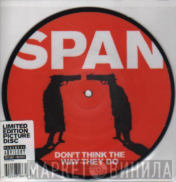  Span   - Don't Think The Way They Do