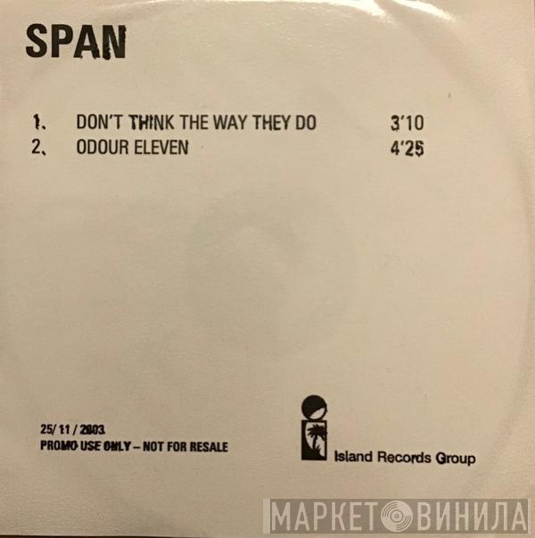  Span   - Don't Think The Way They Do