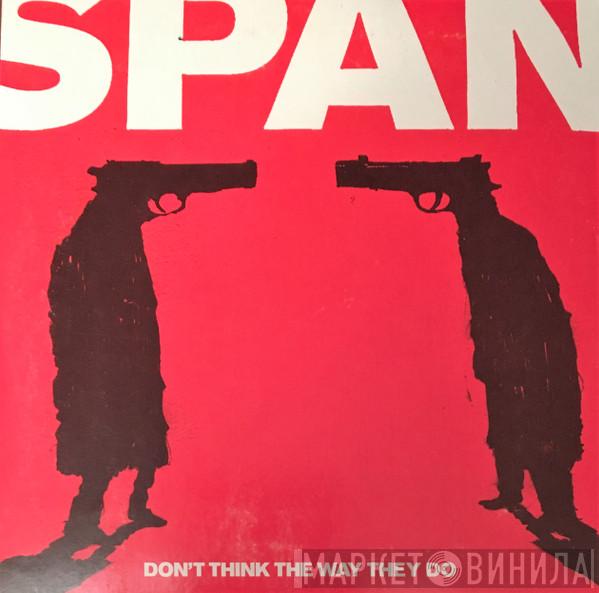  Span   - Don't Think The Way They Do