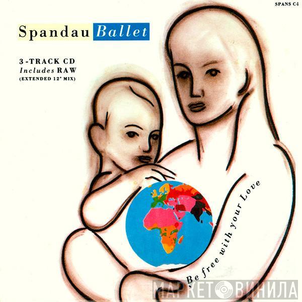 Spandau Ballet - Be Free With Your Love
