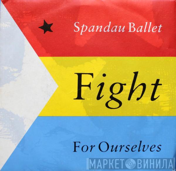  Spandau Ballet  - Fight For Ourselves