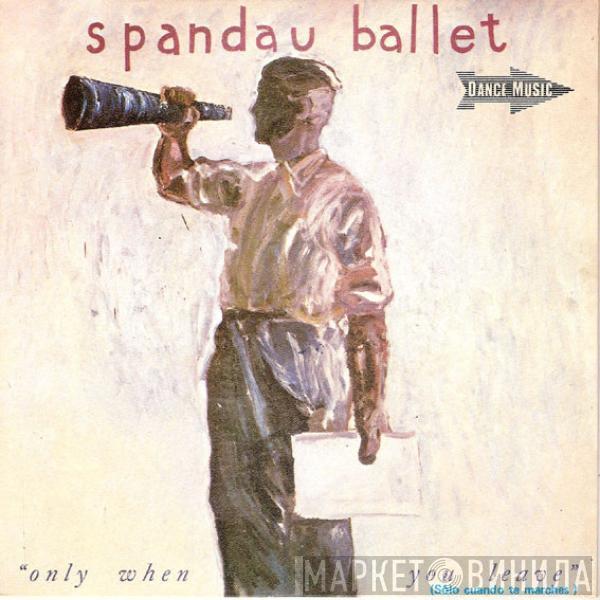 Spandau Ballet - Only When You Leave = Sólo Cuando Te Marches