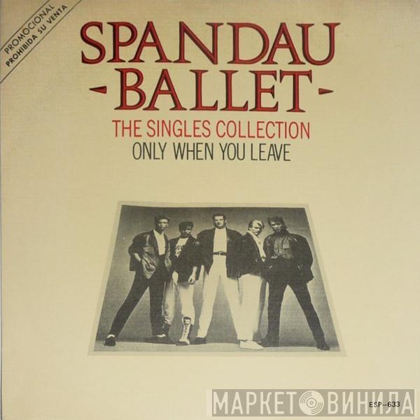  Spandau Ballet  - Only When You Leave