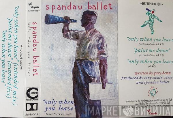Spandau Ballet - Only When You Leave