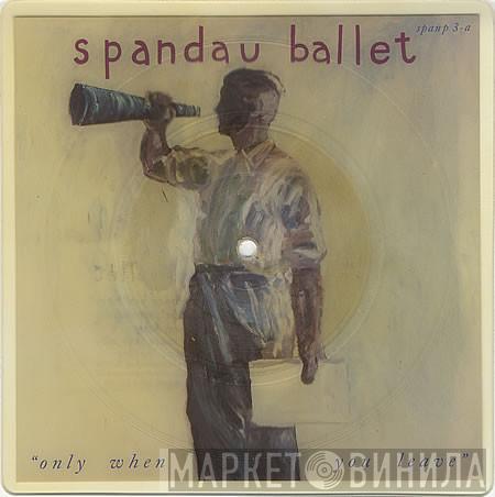 Spandau Ballet - Only When You Leave