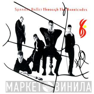  Spandau Ballet  - Through The Barricades
