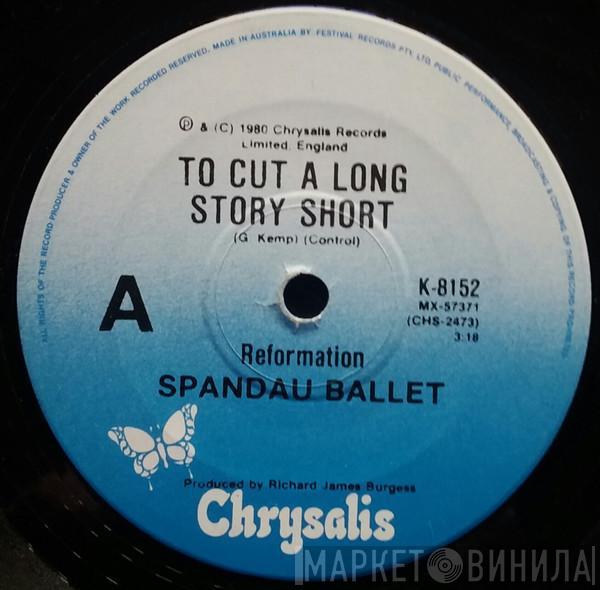 Spandau Ballet  - To Cut A Long Story Short