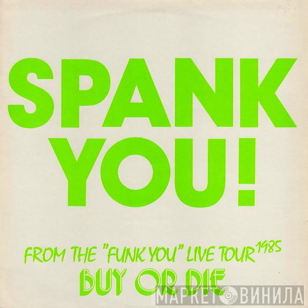Spank  - Spank You! - From The 'Funk You' Live Tour 1985