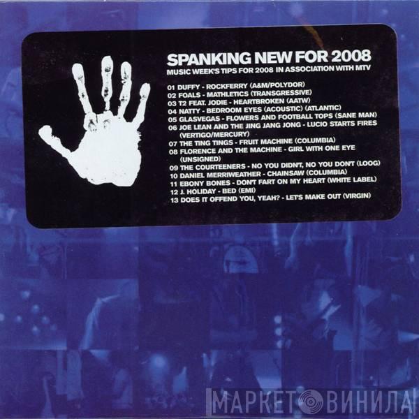  - Spanking New For 2008