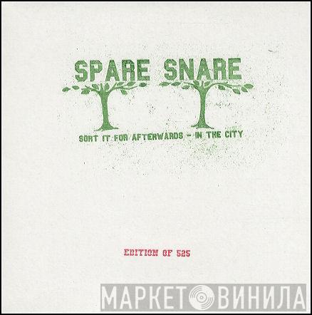Spare Snare - Sort It For Afterwards