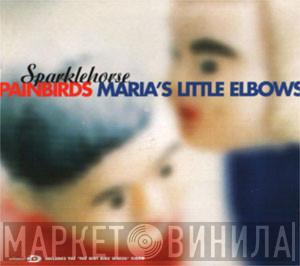 Sparklehorse - Painbirds / Maria's Little Elbows