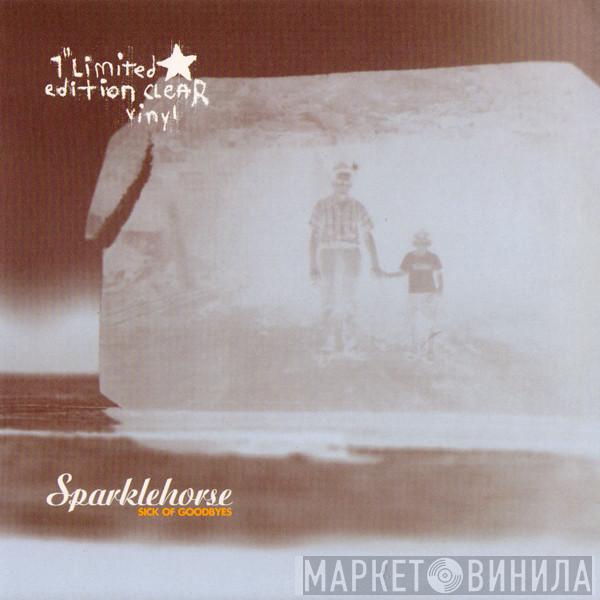 Sparklehorse - Sick Of Goodbyes