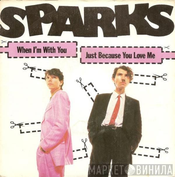  Sparks  - When I'm With You / Just Because You Love Me