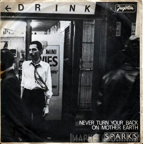  Sparks  - Never Turn Your Back On Mother Earth