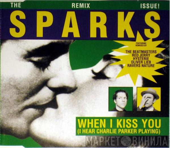  Sparks  - When I Kiss You (I Hear Charlie Parker Playing) (The Remix Issue!)