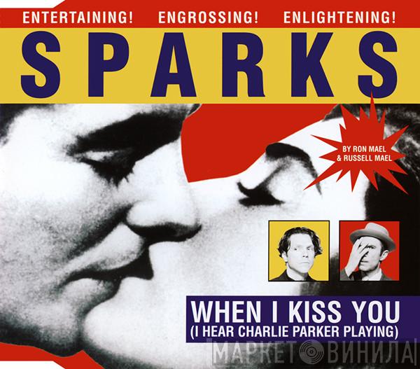  Sparks  - When I Kiss You (I Hear Charlie Parker Playing)