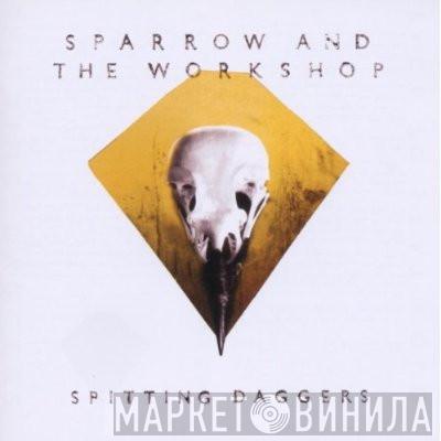 Sparrow And The Workshop - Spitting Daggers