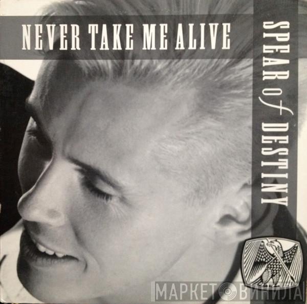  Spear Of Destiny  - Never Take Me Alive