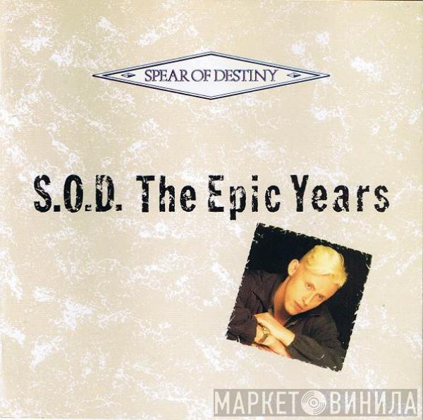  Spear Of Destiny  - S.O.D. The Epic Years