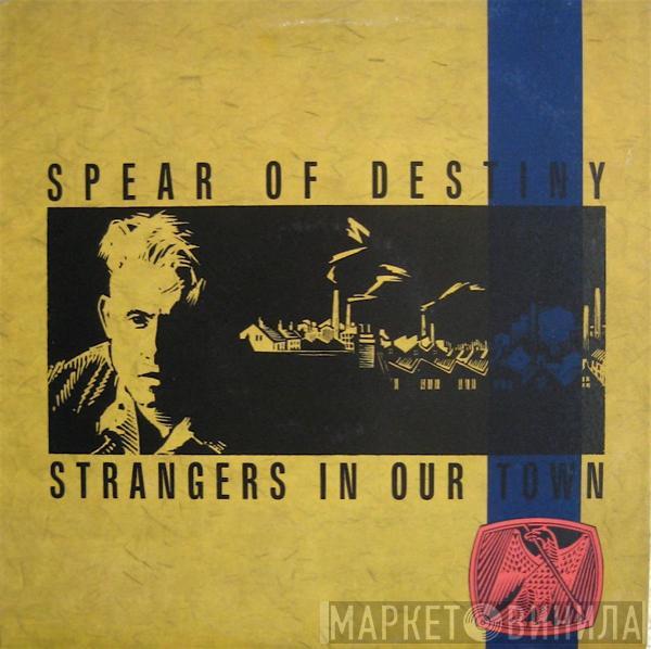  Spear Of Destiny  - Strangers In Our Town