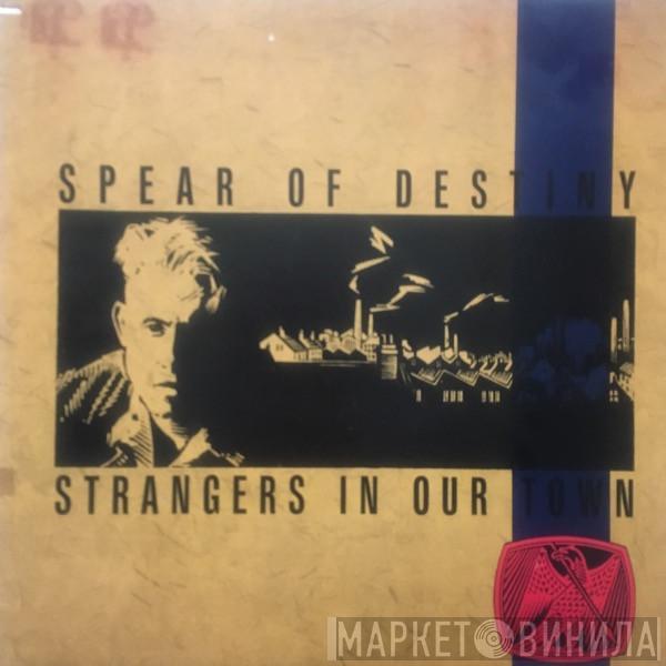  Spear Of Destiny  - Strangers In Our Town